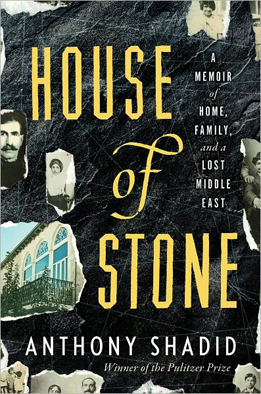 House of Stone A Memoir of Home, Family, and a Lost Middle East