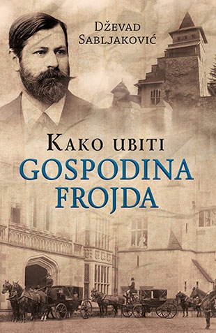 kako ubiti gospodina frojda-dzevad sabljakovic