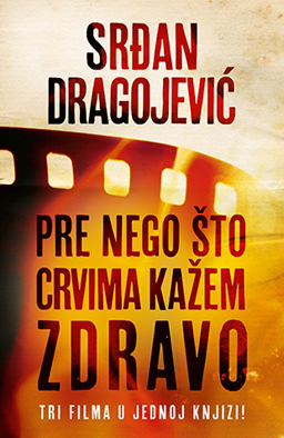 pre nego sto crvima kazem zdravo-srdjan dragojevic