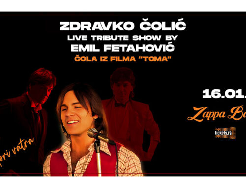 Zdravko Čolić live tribute show u Beogradu – ČOLA iz filma „TOMA“ prvi put u Zappa Bazi!